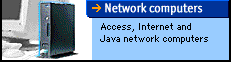 Network computers: Access, Internet and Java network computers